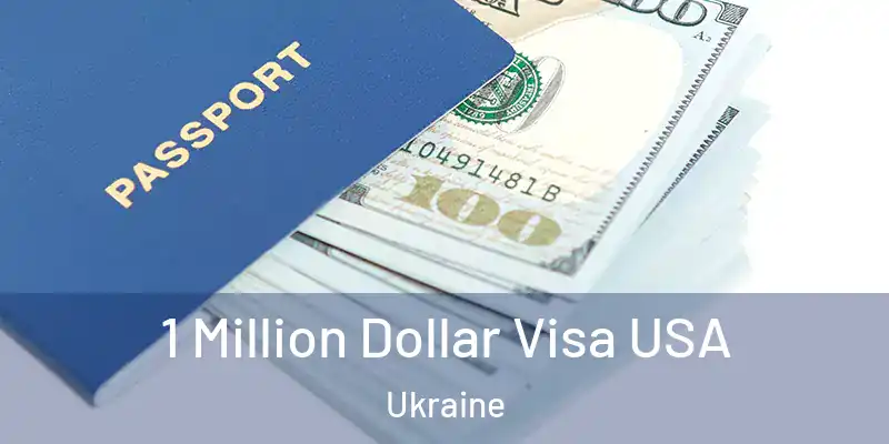 1 Million Dollar Visa USA Ukraine