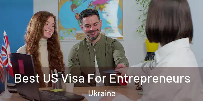 Best US Visa For Entrepreneurs Ukraine