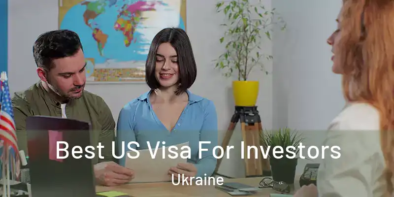Best US Visa For Investors Ukraine