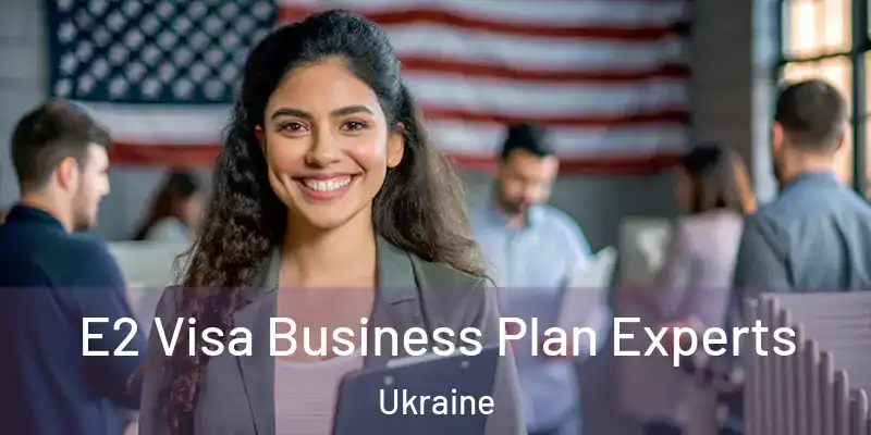  E2 Visa Business Plan Experts Ukraine