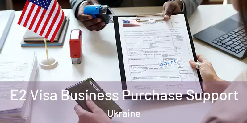  E2 Visa Business Purchase Support Ukraine