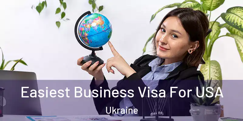 Easiest Business Visa For USA Ukraine