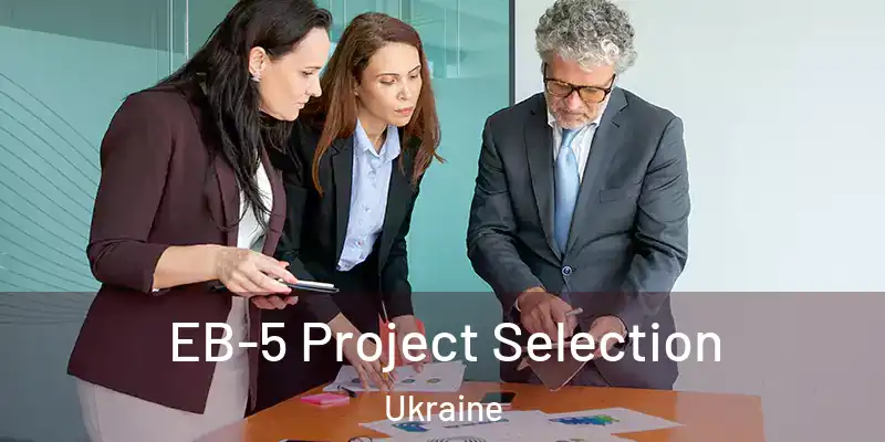 EB-5 Project Selection Ukraine