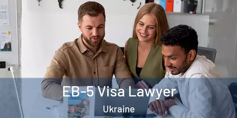 EB-5 Visa Lawyer Ukraine