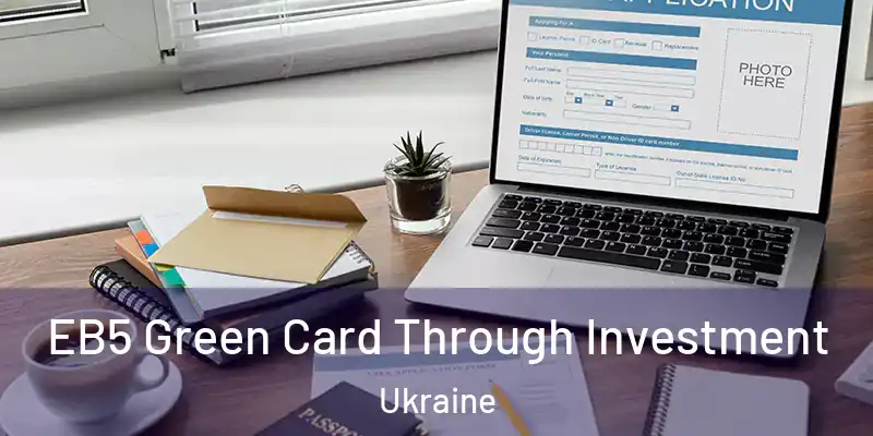  EB5 Green Card Through Investment Ukraine