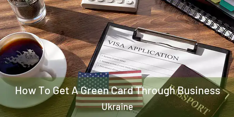 How To Get A Green Card Through Business Ukraine