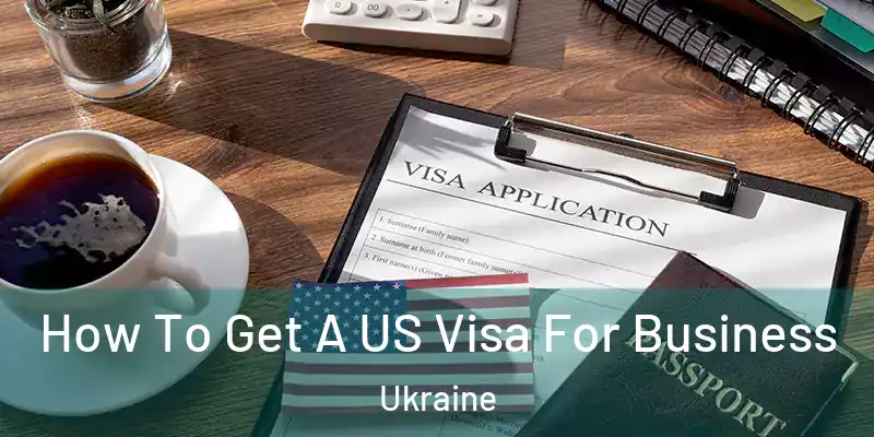  How To Get A US Visa For Business Ukraine