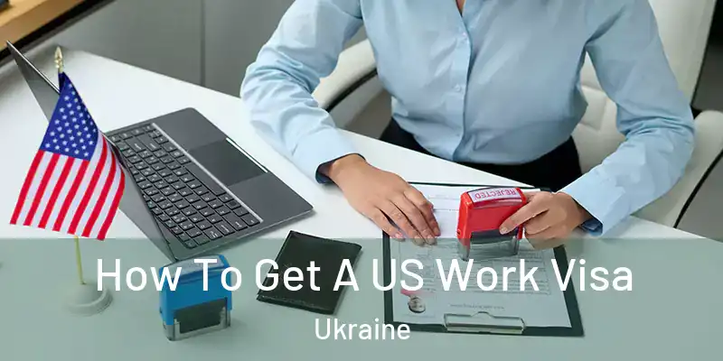 How To Get A US Work Visa Ukraine