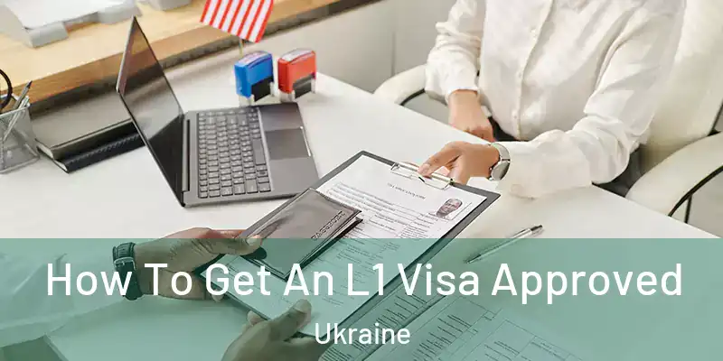  How To Get An L1 Visa Approved Ukraine