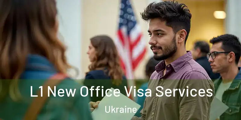 L1 New Office Visa Services Ukraine