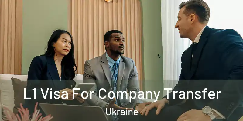  L1 Visa For Company Transfer Ukraine