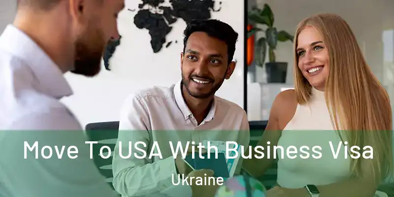  Move To USA With Business Visa Ukraine