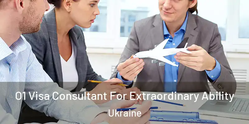 O1 Visa Consultant For Extraordinary Ability Ukraine
