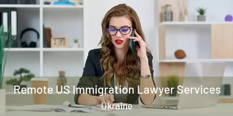  Remote US Immigration Lawyer Services Ukraine