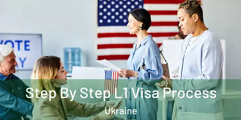 Step By Step L1 Visa Process Ukraine