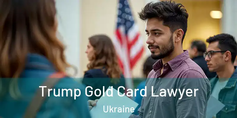 Trump Gold Card Lawyer Ukraine