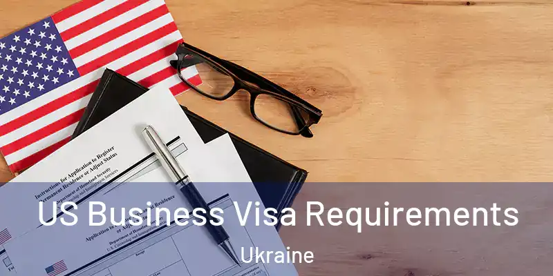 US Business Visa Requirements Ukraine
