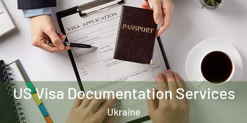 US Visa Documentation Services Ukraine
