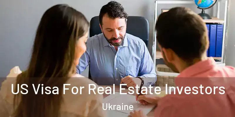 US Visa For Real Estate Investors Ukraine