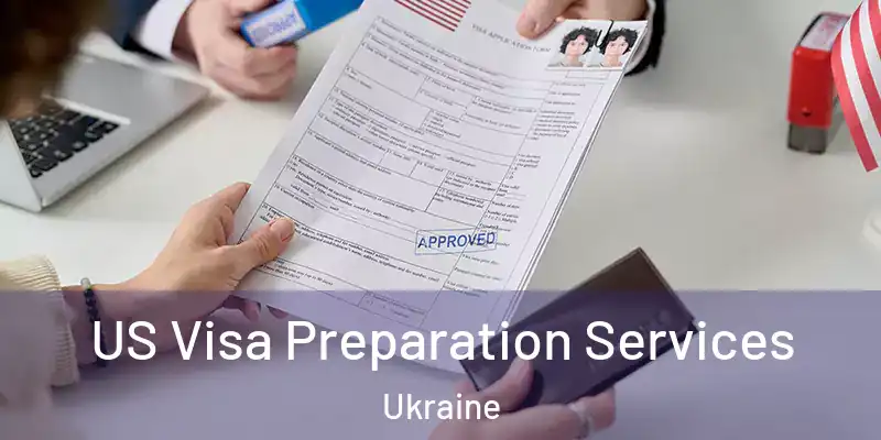 US Visa Preparation Services Ukraine