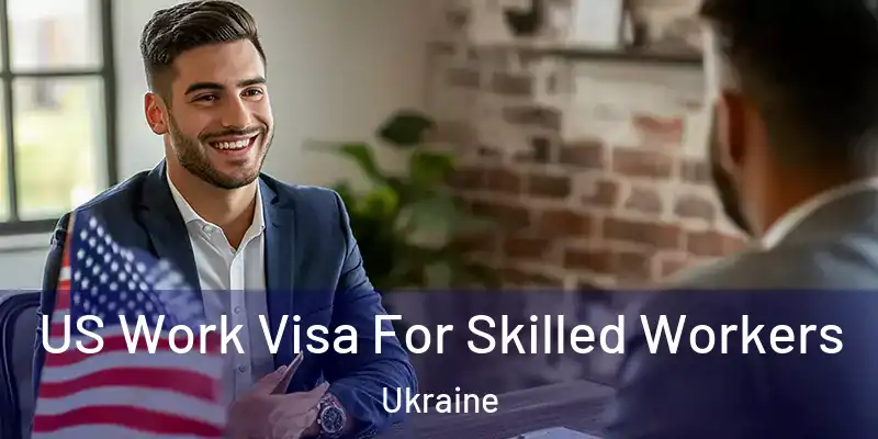 US Work Visa For Skilled Workers Ukraine