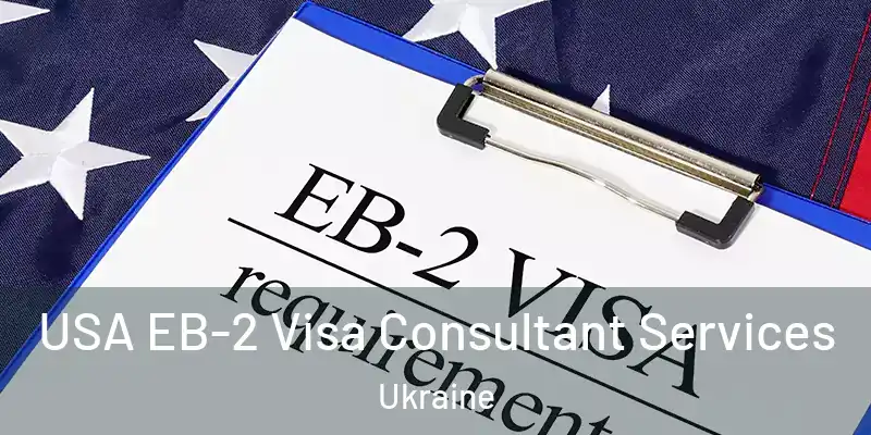  USA EB-2 Visa Consultant Services Ukraine
