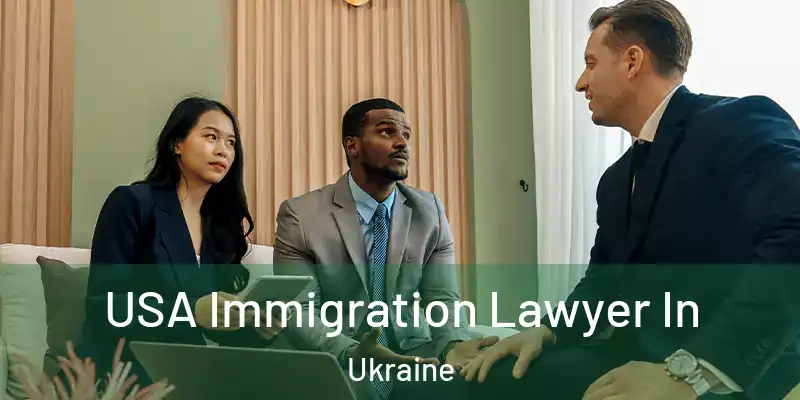 USA Immigration Lawyer In Ukraine
